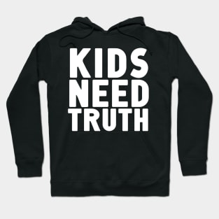 Kids Need Truth Hoodie